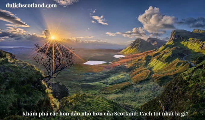 Read more about the article Khám phá các hòn đảo nhỏ hơn của Scotland: Cách tốt nhất là gì?