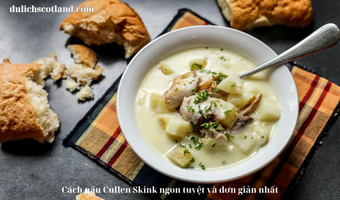 Read more about the article Cách nấu Cullen Skink ngon tuyệt và đơn giản nhất